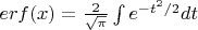 $erf(x)=\frac{2}{\sqrt{\pi}}\int{e^{-t^2/2}dt }$