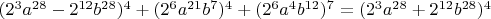 $\[(2^3 a^{28}  - 2^{12} b^{28} )^4  + (2^6 a^{21} b^7 )^4  + (2^6 a^4 b^{12} )^7  = (2^3 a^{28}  + 2^{12} b^{28} )^4 \]$