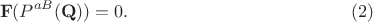 $$
{\bf F} ( P^{a B} ({\bf Q}) ) = 0. \eqno(2)
$$