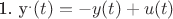1.  y^.(t) = -y(t) + u(t)