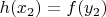 $h(x_2)=f(y_2)$