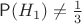 $\mathsf P(H_1)\neq \frac13$