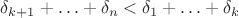 $\delta_{k+1}+\ldots +\delta_n<\delta_1+\ldots +\delta_k$