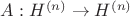 $A:H^{(n)}\to H^{(n)}$ $A:H^{(n)}\to H^{(n)}$