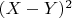 $(X-Y)^2$