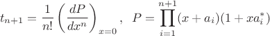 $$t_{n+1}=\frac{1}{n!}\left(\frac{dP}{dx^n}\right)_{x=0},\;\;
 P=\prod\limits_{i = 1}^{n+1}(x+a_i)(1+xa_i^*)$$