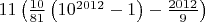 $11\left(\frac{10}{81}\left(10^{2012}-1\right)-\frac{2012}{9}\right)$