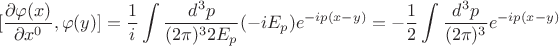 $$[\frac{\partial\varphi(x)}{\partial x^0},\varphi(y)]=\frac{1}{i}\int\frac{d^3p}{(2\pi)^3 2E_p}(-iE_p)e^{-ip(x-y)}=-\frac{1}{2}\int\frac{d^3p}{(2\pi)^3}e^{-ip(x-y)}$$