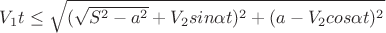 $V_1t \le \sqrt{ ( \sqrt{S^2-a^2}+V_{2} sin\alpha t)^2 +(a-V_{2} cos\alpha t)^2 $