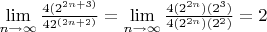 $\lim\limits_{n \to \infty}{\frac{4(2^{2n+3)}}{42^{(2n+2)}}}=\lim\limits_{n \to \infty}{\frac{4(2^{2n})(2^3)}{4(2^{2n})(2^2)}}=2$