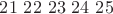 $21\ 22\ 23\ 24 \ 25$