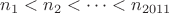 $n_1<n_2<\dots<n_{2011}$