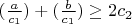 $ (\frac{a}{c_1}) + (\frac{b}{c_1}) \geq 2c_2 $