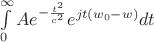 $\int\limits_{0}^{\infty} A e^{-\frac{t^2}{c^2}} e^{jt(w_0-w)} dt$