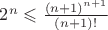 $ 2^n \leqslant \frac{(n+1)^{n+1}}{(n+1)!}$
