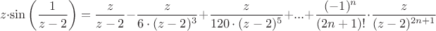 $$z \cdot \sin \left ( \frac{1}{z-2} \right ) = \frac{z}{z-2} - \frac{z}{6 \cdot (z-2)^3} + \frac{z}{120 \cdot (z-2)^5} + ... + \frac{(-1)^n}{(2n+1)!} \cdot \frac{z}{(z-2)^{2n+1}}$$