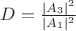 $D= {\frac  {|A _3|^2}  {|A _ 1|^2} $