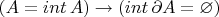 $(A=int\, A)\to (int\,\partial A=\varnothing)$
