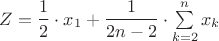 $Z=\dfrac{1}{2}\cdot x_1 + \dfrac{1}{2n-2}\cdot \sum\limits_{k=2}^nx_k$