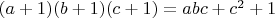 $ (a+1)(b+1)(c+1)=abc+c^2+1$