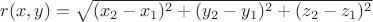 $ r(x,y)=\sqrt{  (x_{2} - x_{1})^{2} +(  y_{2} - y_{1})^{2} + ( z_{2} - z_{1})^{2}} $