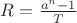 $R=\frac{a^n-1}{T}$