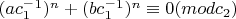 $ (ac_1^-^1)^n + (bc_1^-^1)^n\equiv 0 (mod c_2) $