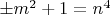 $\pm m^2+1=n^4$