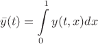 $$\bar{y}(t) = \int\limits_0^1 y(t,x) dx$$