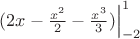 $(2x - \frac{x^2}{2} - \frac{x^3}{3})\Bigr|_{-2}^{1}$