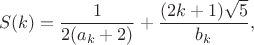 $$S(k)=\frac{1}{2(a_k+2)}+\frac{(2k+1)\sqrt{5}}{b_k},$$