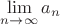 $\displaystyle\lim_{n\to\infty}a_n$