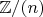 $\mathbb{Z}/(n)$