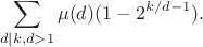 $$\sum_{d|k,d>1} \mu(d)(1-2^{k/d -1}).$$
