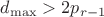 $d_{\max}>2p_{r-1}$