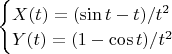 $\begin{cases}X(t)=(\sin t - t)/t^2\\ Y(t)=(1 - \cos t)/t^2\end{cases}$