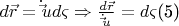 $\[
d\vec r = \dot \vec ud\varsigma  \Rightarrow \frac{{d\vec r}}
{{\dot \vec u}} = d\varsigma 
\]     (5) $
