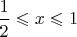 $\dfrac12\leqslant x\leqslant 1$