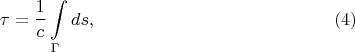 $$\tau=\frac 1c\int\limits_{\Gamma}ds,\eqno{(4)}$$