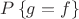 $P\left\{ g=f \right\} $