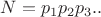 $ N = p_1\pdot p_2\pdot p_3.. $