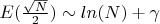 $E(\frac {\sqrt {N}} {2})\sim ln(N)+\gamma$