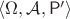 $\langle \Omega, \mathcal A, \mathsf P' \rangle$