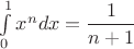 $\int\limits_{0}^{ 1} x^n dx=\dfrac 1 {n+1}$
