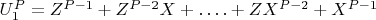 $U_1^P =Z^{P-1} + Z^{P-2}X +&hellip;.+ZX^{P-2} + X^{P-1}$