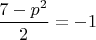 $\dfrac{7-p^2}2=-1$