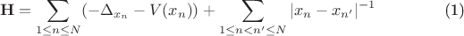 \begin{equation}
\mathbf{H}= \sum _{1\le n\le N} (-\Delta_{x_n} - V(x_n)) + \sum _{1\le n<n'\le N} |x_n-x_{n'}|^{-1}
\tag{1}
\end{equation}