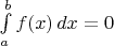 $\int\limits_a^bf(x)\,dx=0$