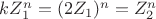 $kZ^n_1=(2Z_1)^n = Z^n_2$