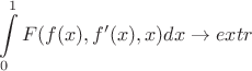 $$
\int\limits_0^1{F(f(x),f'(x),x)}{dx} \rightarrow extr
$$